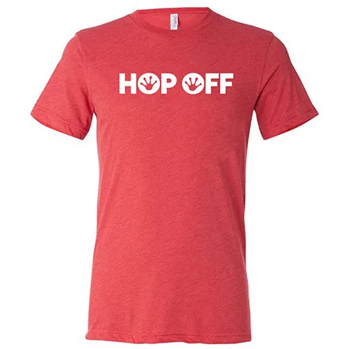 Hop Off Shirt Unisex