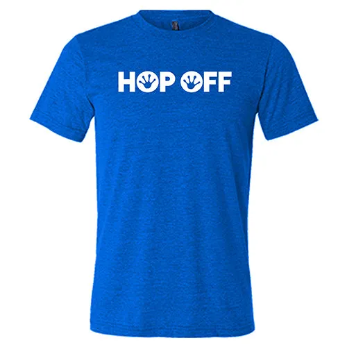Hop Off Shirt Unisex