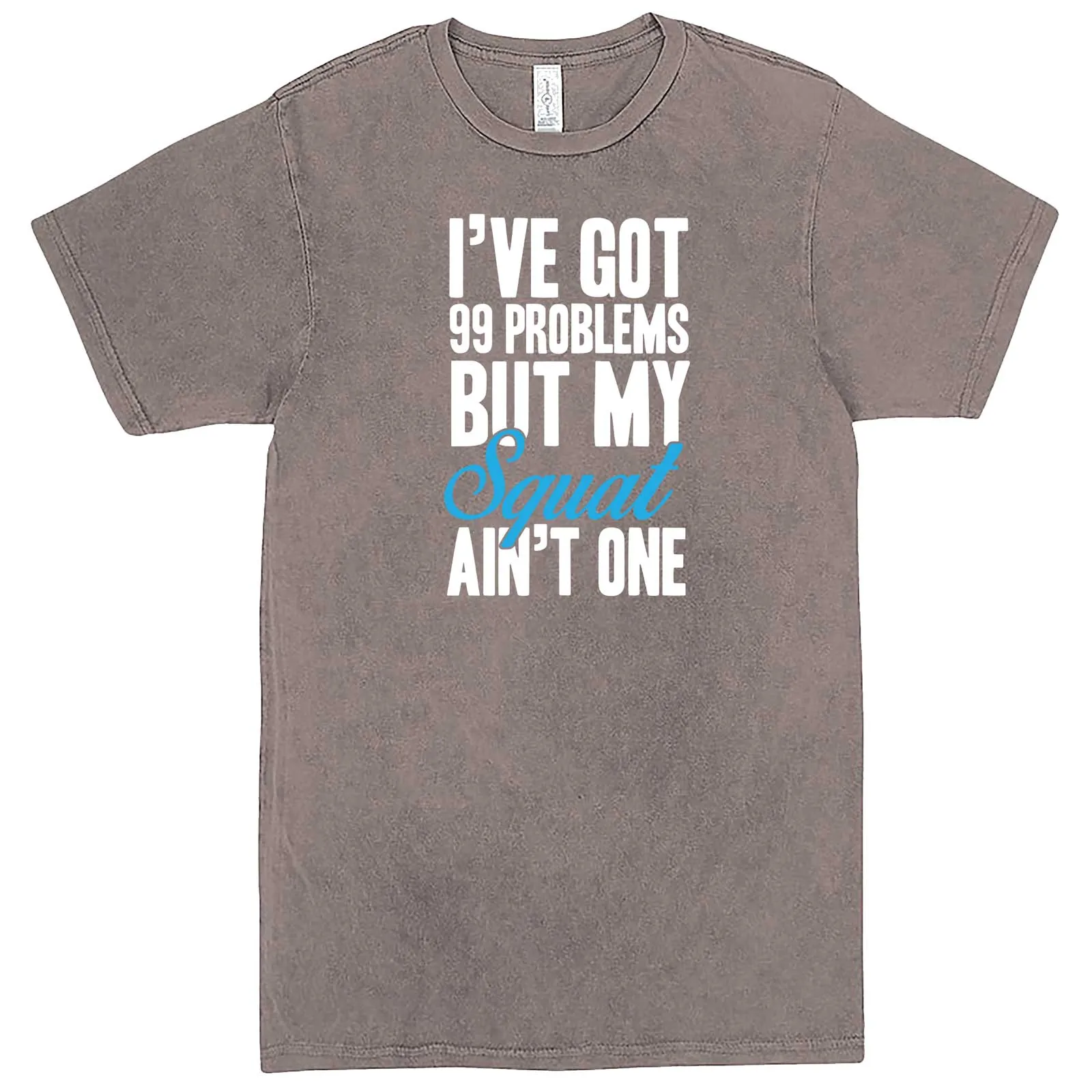 "I Got 99 Problems But My Squat Ain't One" men's t-shirt