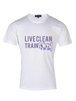 TCL Live Clean Train Dirty Slogan T-shirt