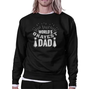 World's Okayest Dad Unisex Funny Design Sweatshirt